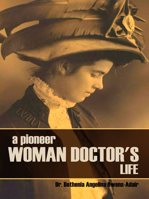 Title details for A Pioneer Woman Doctor's Life by Bethenia Angelina Owens-Adair - Available